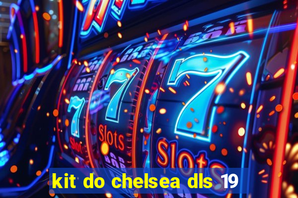 kit do chelsea dls 19